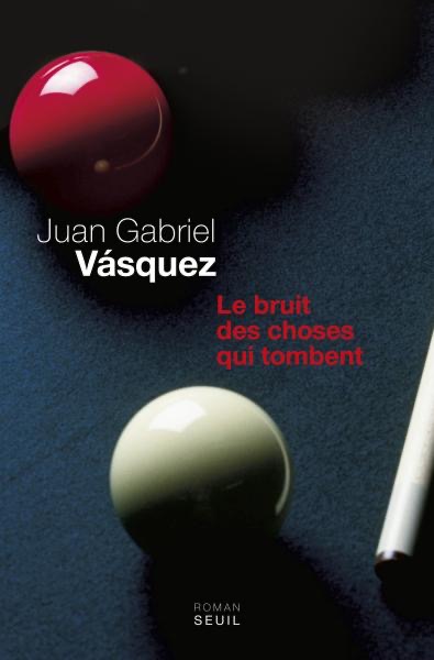 Couverture du roman Le Bruit des choses qui tombent de Juan Gabriel Vásquez
