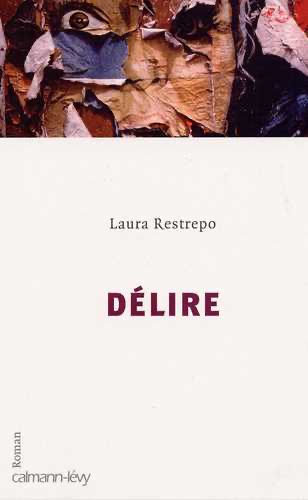 Couverture du roman Délire de Laura Restrepo